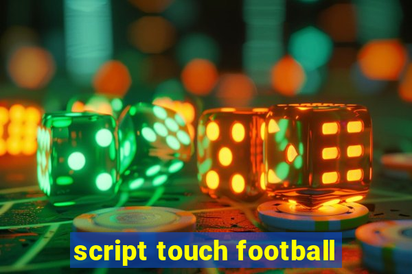 script touch football